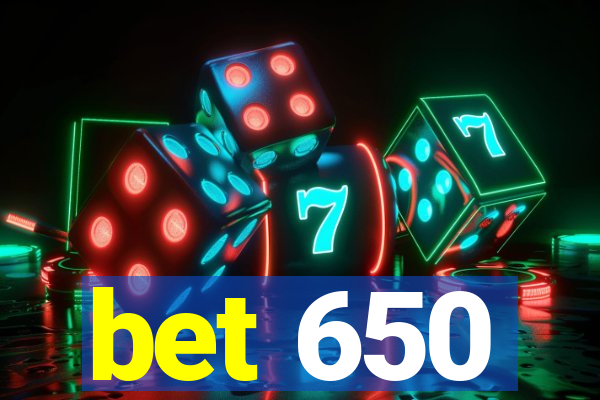 bet 650